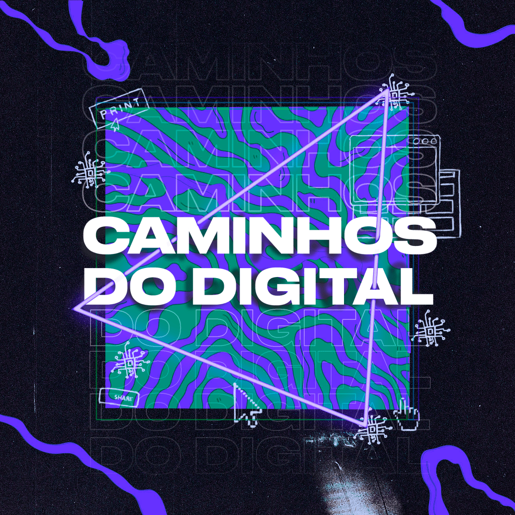 Podcast Caminhos do&nbsp;Digital